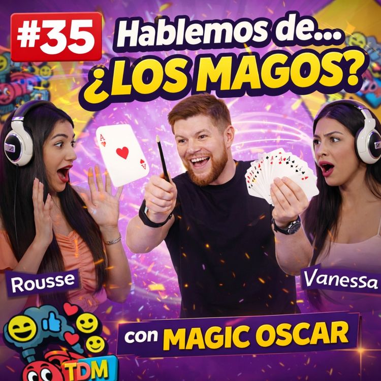 cover art for TDM: Hablemos de... ¿Los Magos? Con Magic Oscar (Episodio 35)