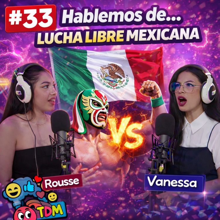 cover art for TDM: México vs IA / Lucha Libre Mexicana (Episodio 33)