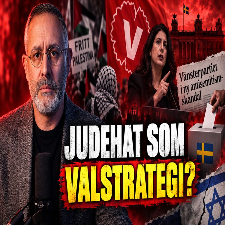 cover art for Judehat som valstrategi för att samla den muslimska rösten! Räcker det ända in i mål?