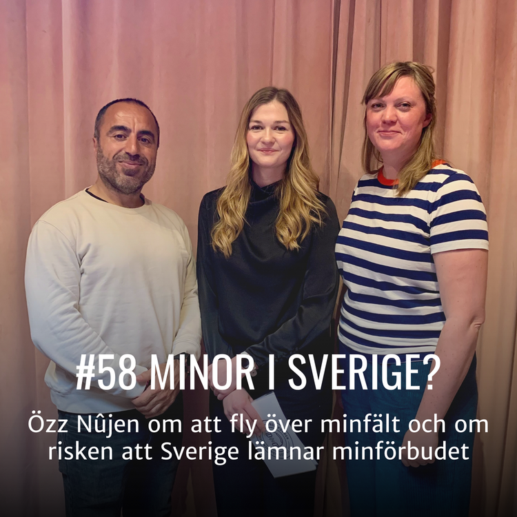 cover art for #58 Minor i Sverige? - Özz Nûjen om att fly över minfält och om risken att Sverige lämnar minförbudet