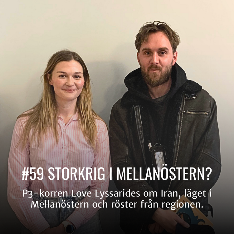 cover art for #59 Storkrig i Mellanöstern? - P3-korren Love Lyssarides om Iran, läget i Mellanöstern och röster från regionen