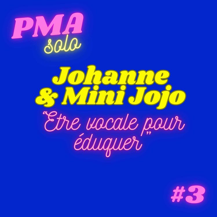 cover art for Johanne, 42 ans & Mini Jojo in utero / Etre vocale pour éduquer