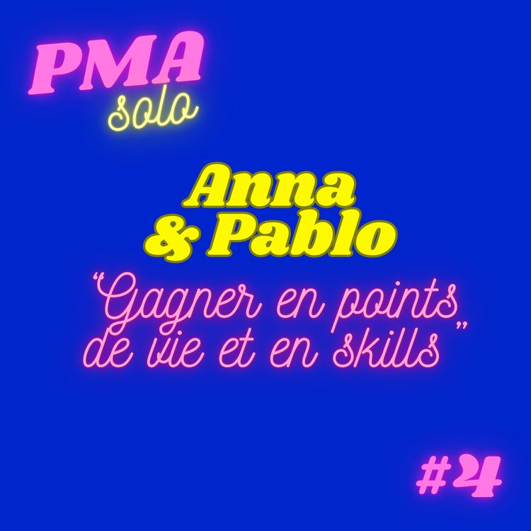 cover art for Anna, 41 ans & Pablo, 3 ans et demi / Gagner en points de vie et en skills