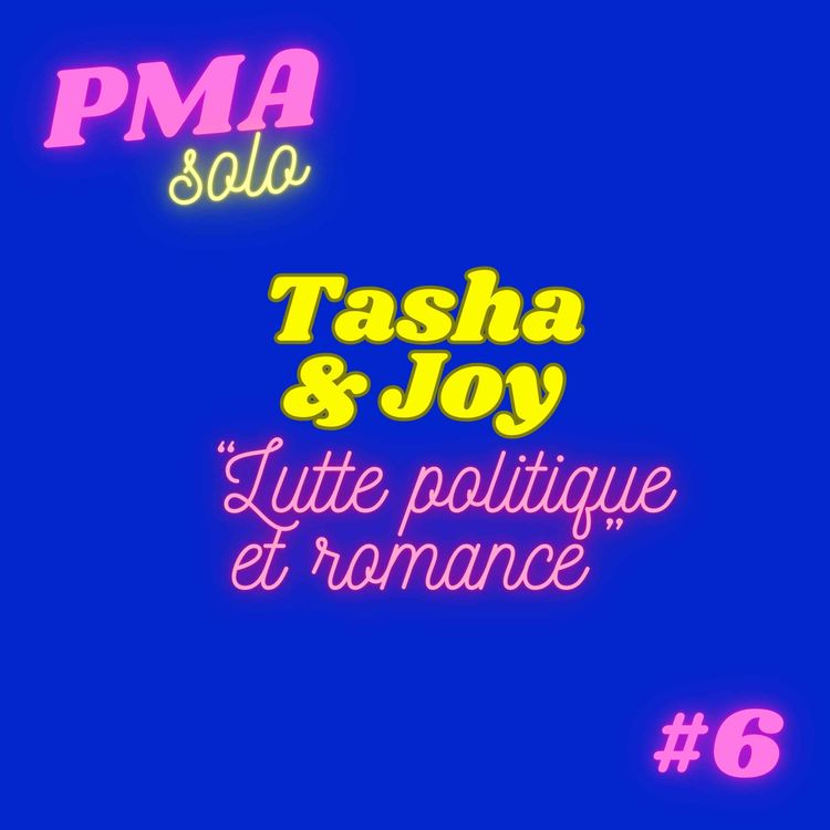 cover art for Tasha, 43,5 ans & Joy, 1,5 an / Lutte politique et romance