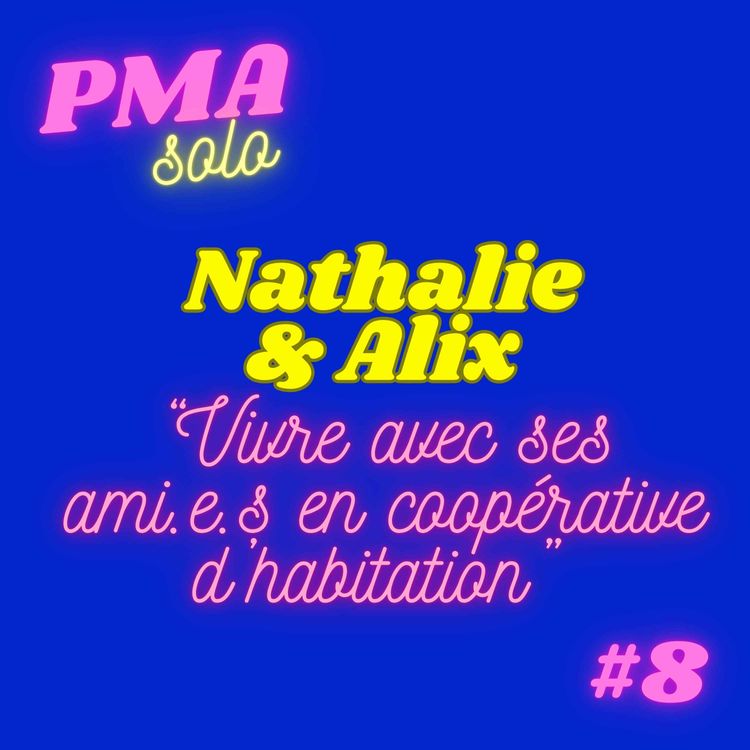 cover art for Nathalie, 34 ans & Alix, 15 mois / Vivre avec ses ami.e.s en coopérative d'habitation