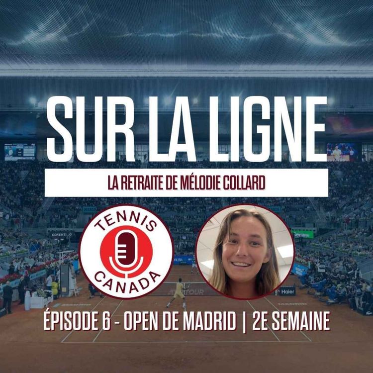 cover art for Sur La Ligne - EP06 - Madrid Open 2e semaine & La retraite de Mélodie Collard
