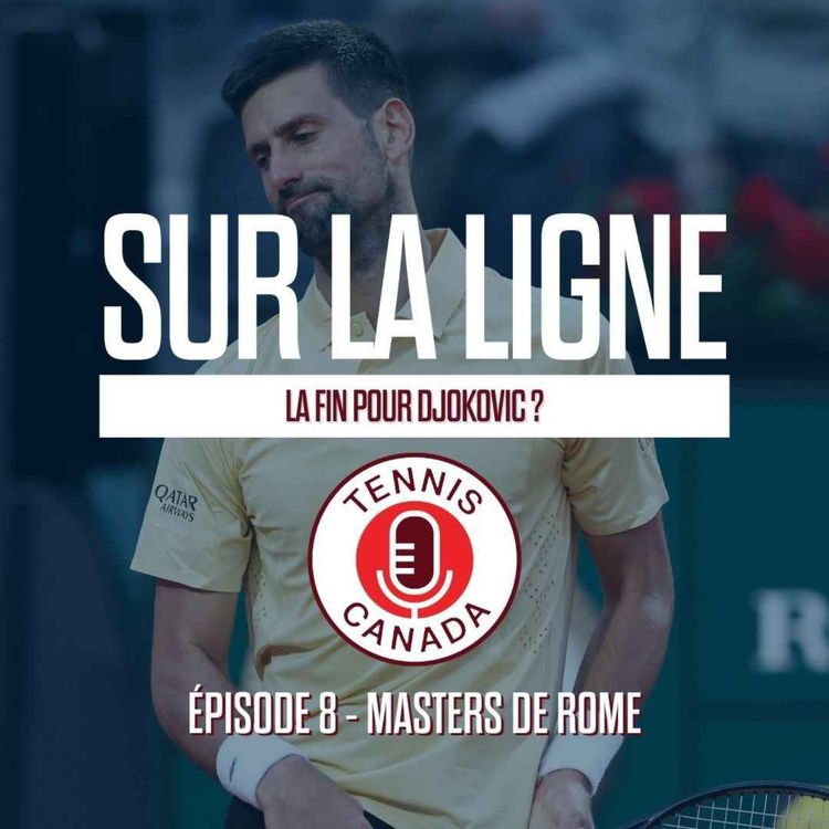 cover art for Sur La Ligne - EP08 - La fin pour Djokovic ?