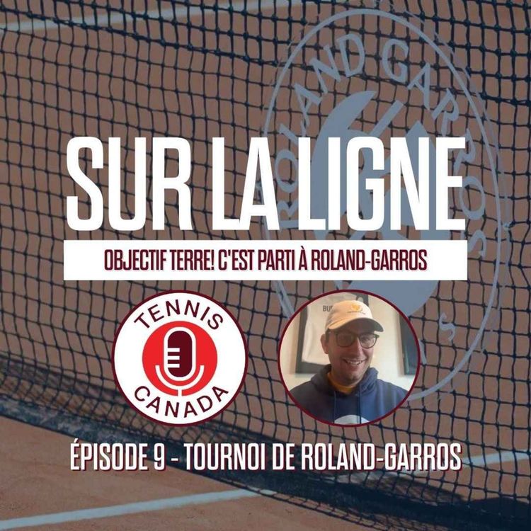 cover art for Sur La Ligne - EP09 - Objectif sur terre! C’est parti à Roland-Garros