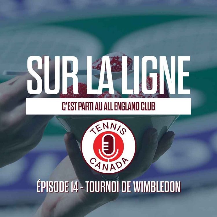 cover art for Sur La Ligne - EP14 - C'est parti au All England Club 