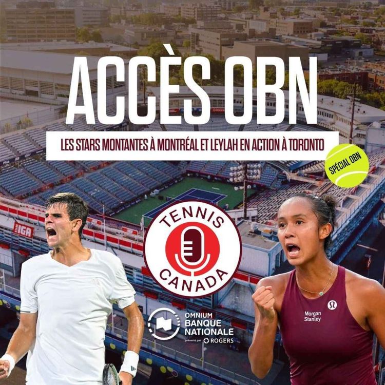 cover art for Les stars montantes à Montréal et Leylah en action à Toronto | Accès OBN - EP26