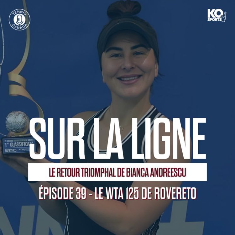cover art for Bianca Andreescu : un premier titre depuis 2019 | EP39