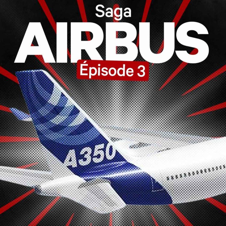 cover art for De l’A380 à l’A350 : comment Airbus s’est brûlé les ailes avant de renaître
