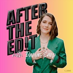 cover art for  After the Edit with Daryn Carp