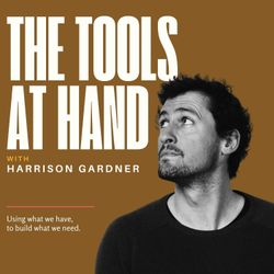 cover art for The Tools at Hand with Harrison Gardner