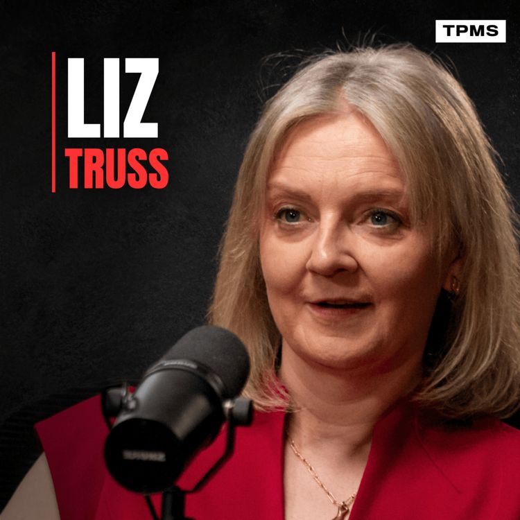 cover art for #164 - Liz Truss - Britain Isn’t Run by Politicians