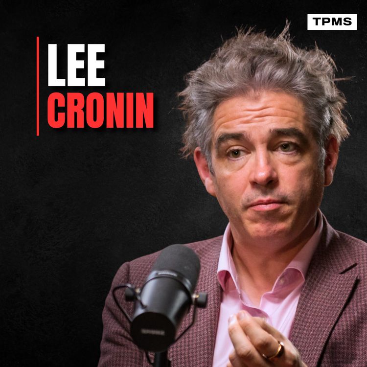 cover art for #217 - Lee Cronin - AI Will Never Be Conscious. This Is How We Create Real Life.