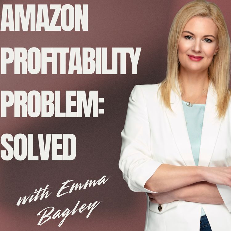 cover art for Amazon Profitability: How Better Creative, AI Optimisation & Storytelling Increase Conversion