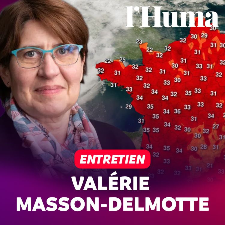 cover art for Crise climatique : sommes-nous face à un nouveau point de bascule ? Avec Valérie Masson-Delmotte