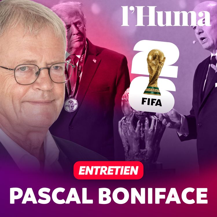 cover art for Coupe du monde 2026 : la géopolitique efface le sport – Entretien avec Pascal Boniface