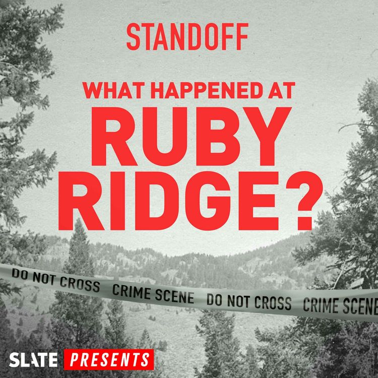 cover art for Slate Presents... Standoff: What Happened at Ruby Ridge?