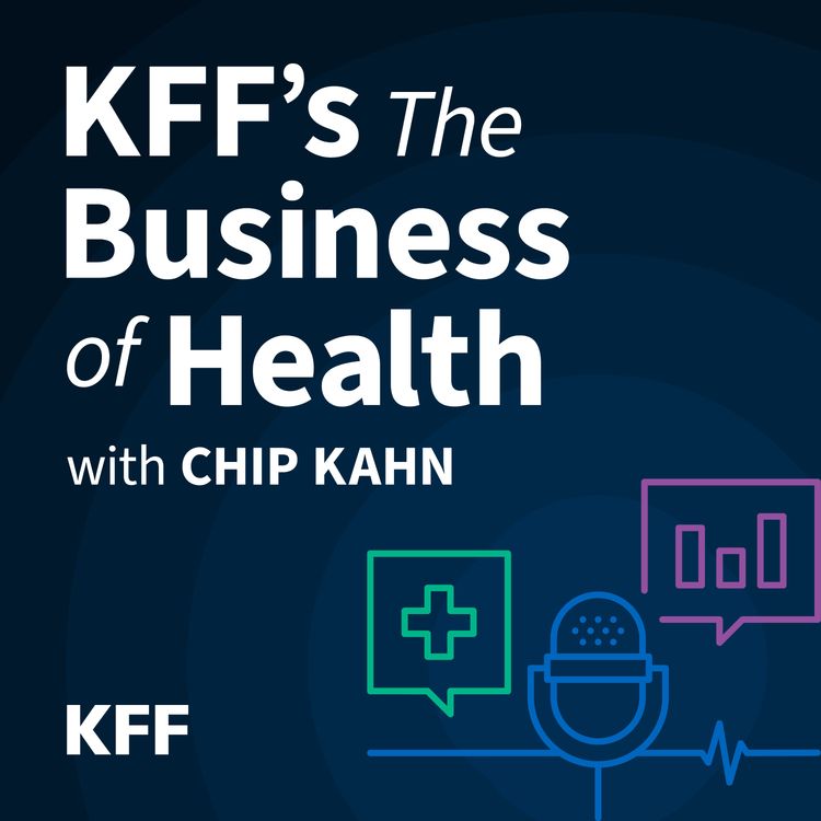 cover art for Why KFF Is Launching a Podcast on the Business of Health