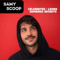 cover art for Samy Scoop : les sombres secrets des célébrités 