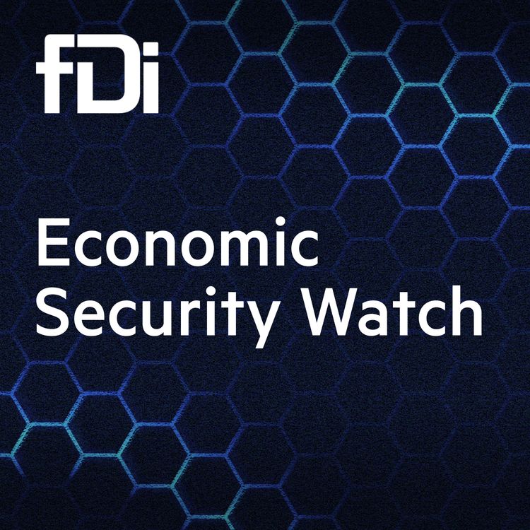 cover art for Economic Security Watch | Understanding Geopolitics, Economic Security & Global Investment