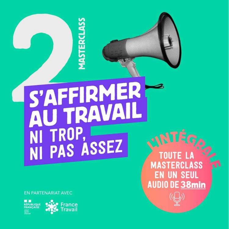cover art for [Saison entière] S'affirmer au travail ni trop ni pas assez