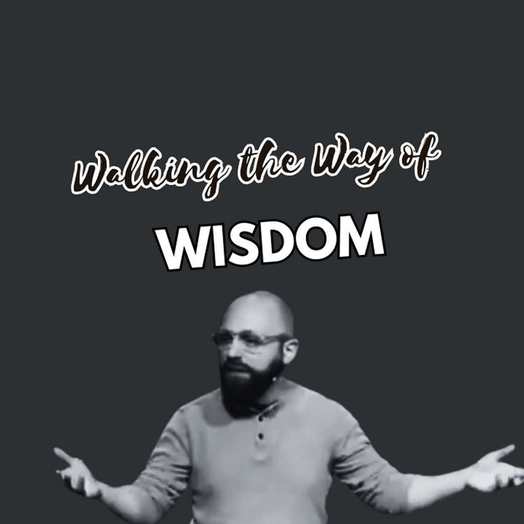 cover art for Walking the Way of Wisdom | Pastor Mike Wrigglesworth