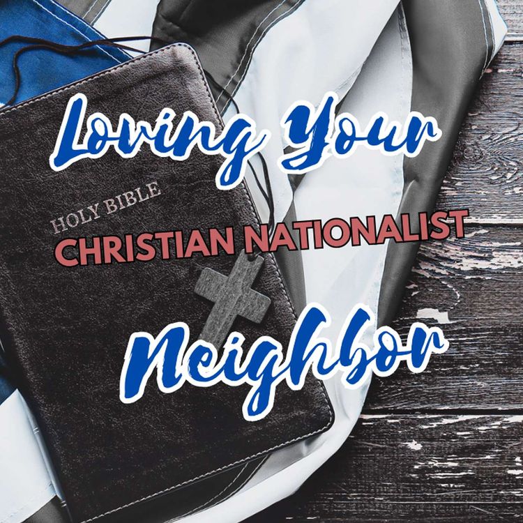 cover art for Loving Your Christian Nationalist Neighbor | Pastor Caleb Cambell