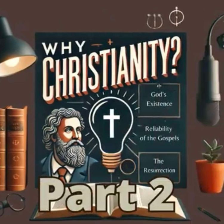 cover art for Why Christianity? | Part 2: Are the Gospels Trustworthy?