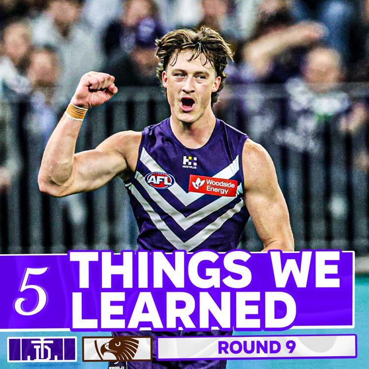 cover art for 5 THINGS WE LEARNED from Fremantle v Hawthorn | AFL Round 9 2026