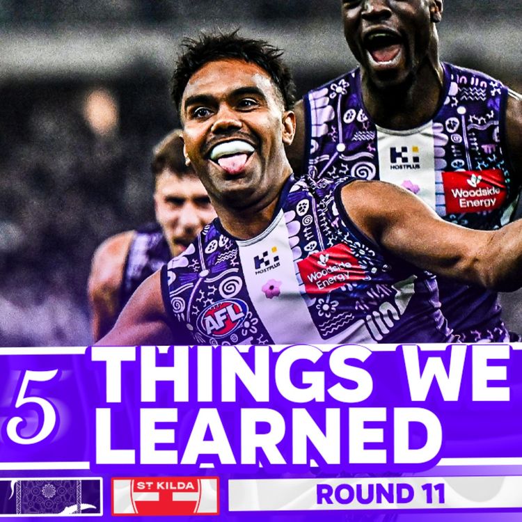 cover art for 5 THINGS WE LEARNED from Fremantle v St Kilda | AFL Round 11 2026