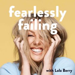 cover art for Fearlessly Failing with Lola Berry