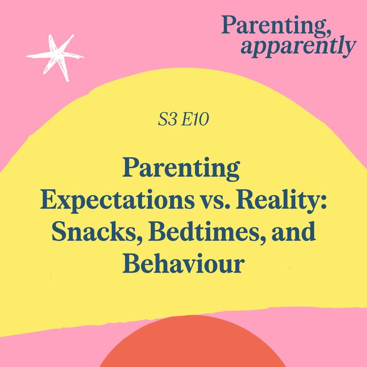 cover art for Parenting Expectations vs. Reality: Snacks, Bedtimes, and Behaviour