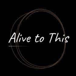 cover art for Alive to This: AI & Human Futures