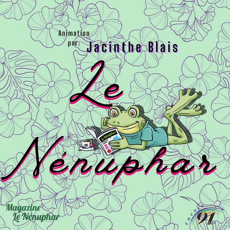 cover art for LE MAGAZINE LE NÉNUPHAR avec JACINTHE BLAIS - Parcourez l'infolettre du Nénuphar avec nous - 6 juillet 2026