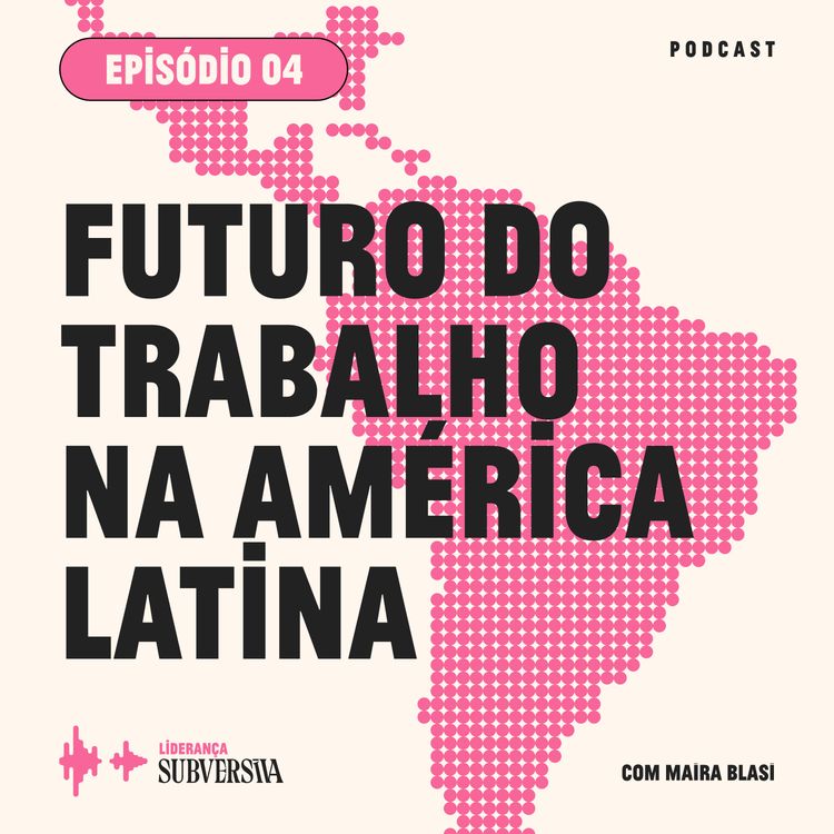 cover art for O futuro do trabalho na América Latina • 04