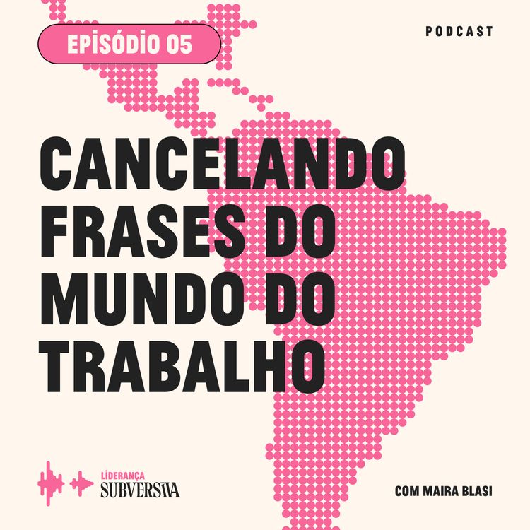 cover art for Cancelando frases do mundo do trabalho • 05