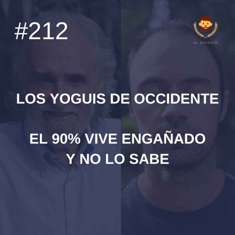 cover art for #212 - El 90% vive engañado y no lo sabe, con Ramiro Calle (Los Yoguis de Occidente)