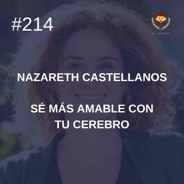 cover art for #214 - Nazareth Castellanos: Sé más amable con tu cerebro