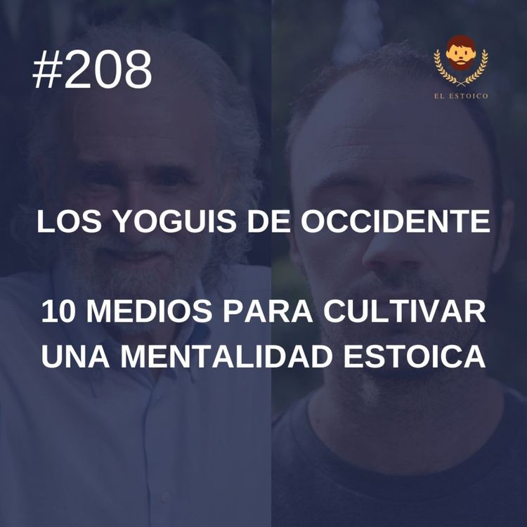 cover art for #208 - 10 medios para cultivar una mentalidad estoica, con Ramiro Calle (Los Yoguis de Occidente)
