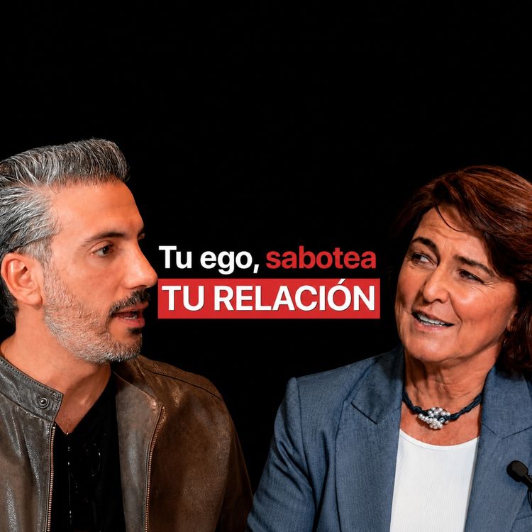 cover art for Tu ego está destruyendo tus relaciones y no lo ves.