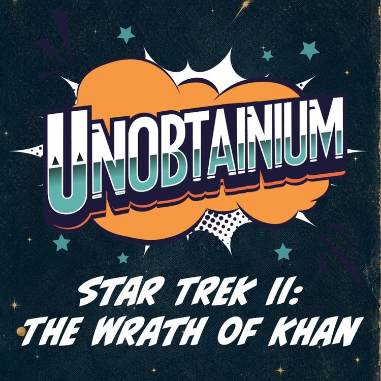 cover art for How Real is the Science in Star Trek? Amy and Adam Talk Terraforming, Genetic Engineering, and Trekkie Love for the Wrath of Khan