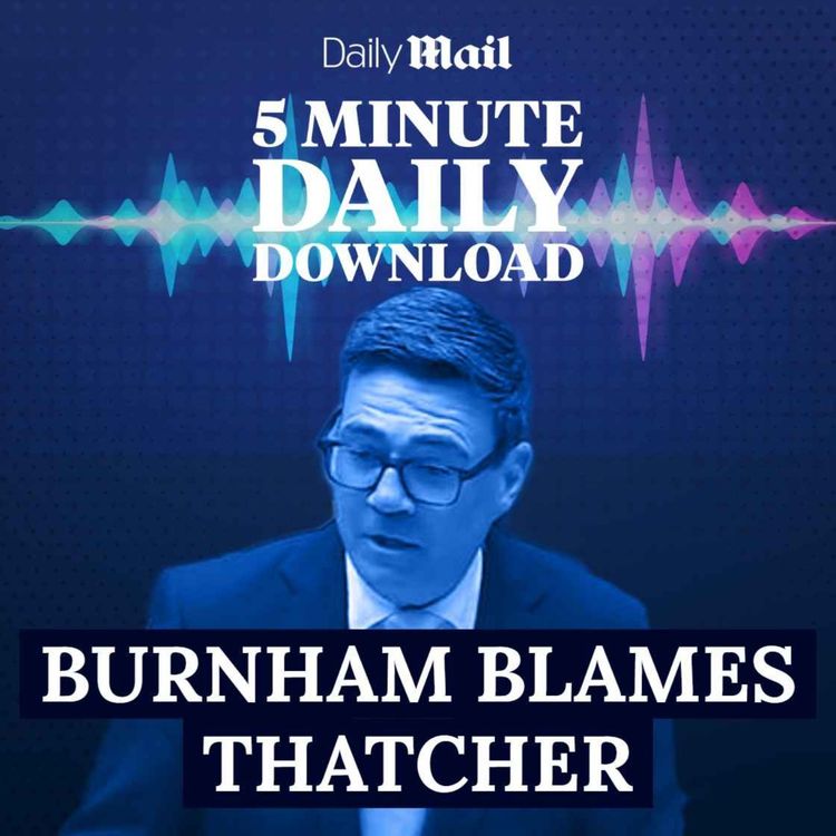 cover art for Burnham blames Thatcher, Andrew Mountbatten-Windsor accused of sex crimes, and Romesh Ranganathan opens up on racist abuse