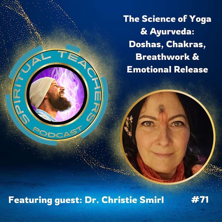cover art for The Science of Yoga & Ayurveda: Doshas, Chakras, Breathwork & Emotional Release - STP 71