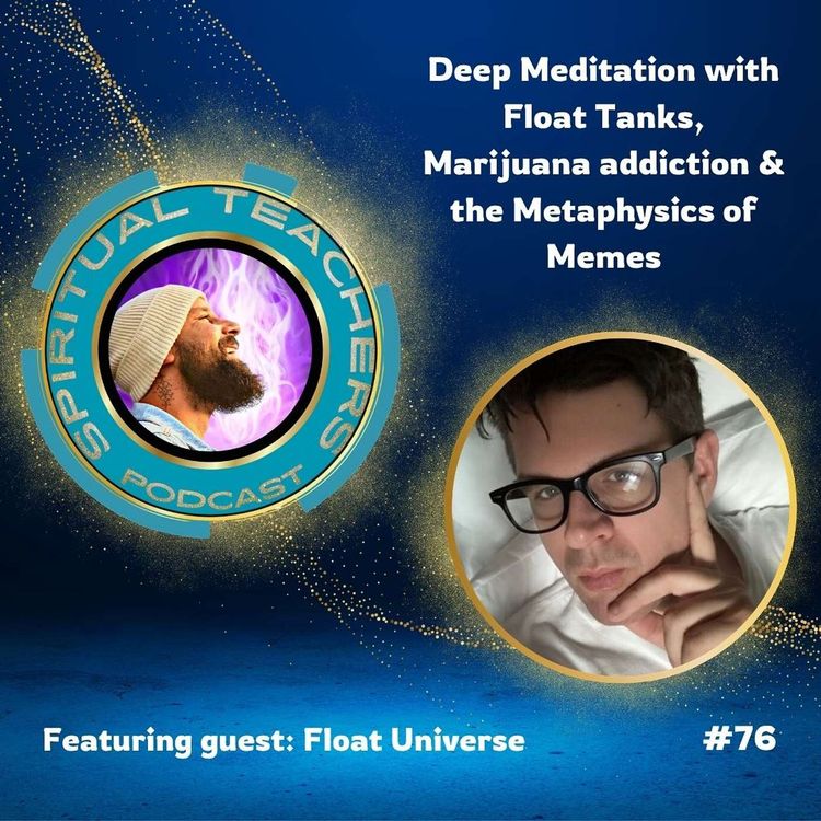 cover art for Deep Meditation with Float Tanks, Marijuana addiction & the Metaphysics of Memes - STP 76