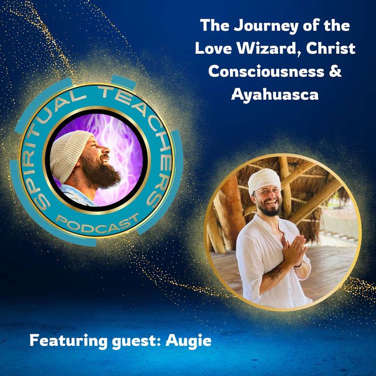 cover art for The Journey of the Love Wizard, Christ Consciousness and Ayahuasca - STP 25