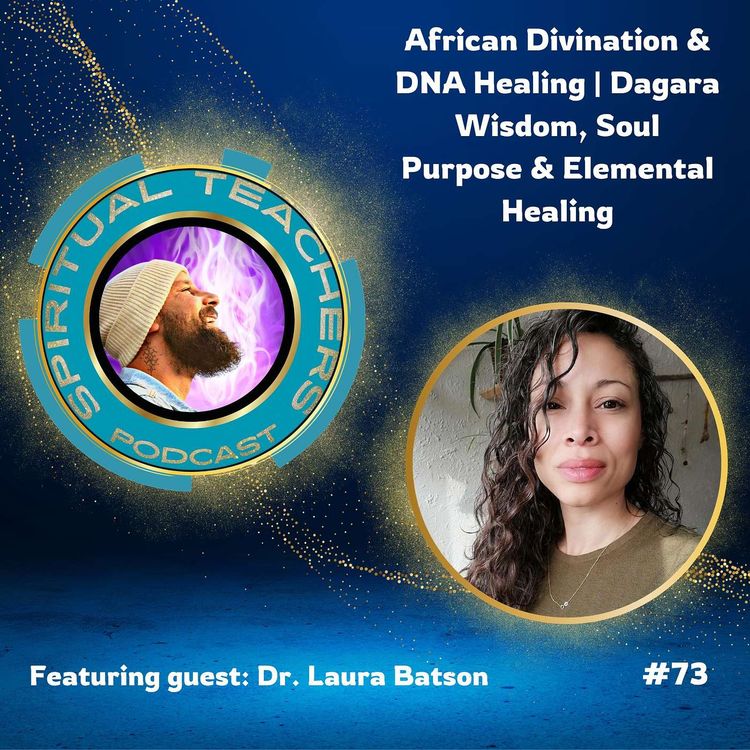 cover art for African Divination & DNA Healing | Dagara Wisdom, Soul Purpose & Elemental Healing - STP 73