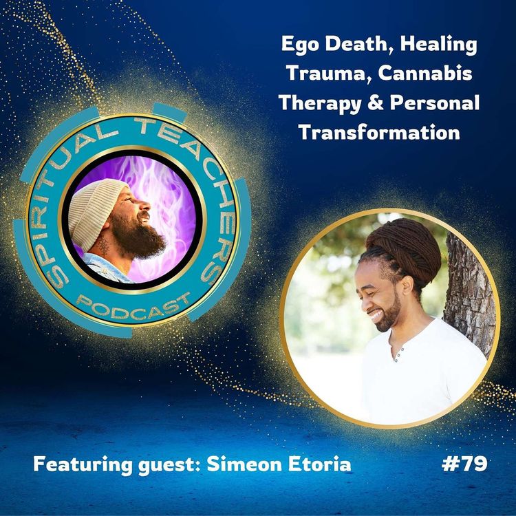 cover art for Ego Death, Healing Trauma, Cannabis Therapy & Personal Transformation - STP 79